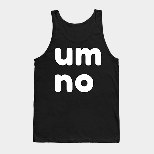 Um No. Funny Sarcastic NSFW Rude Inappropriate Saying Tank Top by That Cheeky Tee